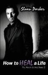 Sloan Parker - How to Heal a Life
