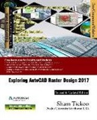 Sham Purdue University Northwest, Sham Tickoo Purdue Univ, Cadcim Technologies - Exploring AutoCAD Raster Design 2017
