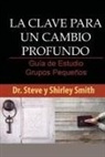 Steve Smith - La Clave para un Cambio Profundo Guia de Estudio: Guia para Grupos Pequenos
