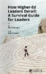 Jillian Lohndorf, Patrick Sanaghan - How Higher Ed Leaders Derail: A Survival Guide for Leaders