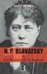 Annie Besant, Helena Petrovna Blavatsky - H. P. BLAVATSKY et Les Maîtres de la Sagesse