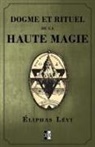 Eliphas Levi - Dogme et Rituel de la Haute Magie