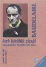 Charles Baudelaire - Kirk Kötülük Cicegi