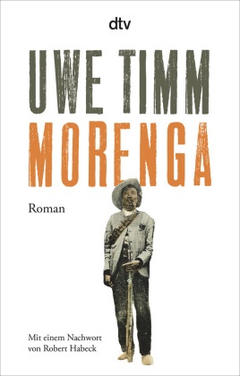 Uwe Timm - Morenga - Roman - Mit einem Nachwort von Robert Habeck