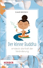 Claus Mikosch, Gert Albrecht - Der kleine Buddha entdeckt die Kraft der Veränderung