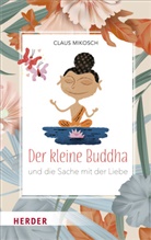 Claus Mikosch - Der kleine Buddha und die Sache mit der Liebe