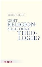 Rudolf Englert - Geht Religion auch ohne Theologie?