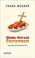 Franz Meurer - Glaube, Gott und Currywurst