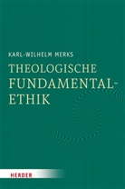 Karl-Wilhelm Merks, Karl-Wilhelm (Prof.) Merks, Karl-Wilhelm (Professor) Merks, Professor Karl-Wilhelm Merks - Theologische Fundamentalethik
