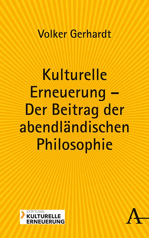 Volker Gerhardt - Kulturelle Erneuerung - Der Beitrag der abendländischen Philosophie