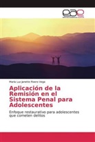 María Luz Janette Rivero Vega - Aplicación de la Remisión en el Sistema Penal para Adolescentes