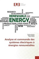Amen Kchaou, Ameni Kchaou, Yassin Koubaa, Yassine Koubaa, Nacer M'Sirdi - Analyse et commande des systèmes électriques à énergies renouvelables