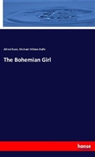 Michael William Balfe, Alfre Bunn, Alfred Bunn - The Bohemian Girl