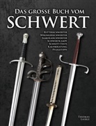Thomas Laible - Das große Buch vom Schwert