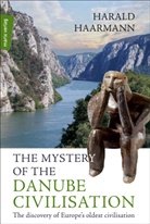 Harald Haarmann - The Mystery of the Danube Civilisation