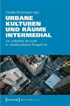 Claudi Öhlschläger, Claudia Öhlschläger - Urbane Kulturen und Räume intermedial