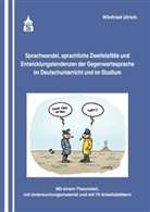 Winfired Ulrich, Winfried Ulrich - Sprachwandel, sprachliche Zweifelsfälle und Entwicklungstendenzen der Gegenwartssprache im Deutschunterricht und im Studium