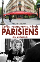 Krischer Anette, Anette Krischer, Annette Krischer - Cafés, restaurants, hôtels PARISIENS au cinéma