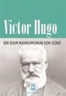 Victor Hugo - Bir Idam Mahkumunun Son Günü