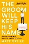 Matt Ortile - The Groom Will Keep His Name
