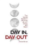 Nicholas Dancer - Day In, Day Out: The Secret Power in Showing Up and Doing the Work
