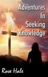Rose Hale - Adventures in Seeking Knowledge