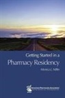 Monica L Miller, Monica L. Miller - Getting Started in a Pharmacy Residency
