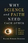 Elaine Howard Ecklund - Why Science and Faith Need Each Other – Eight Shared Values That Move Us beyond Fear