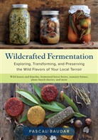 Pascal Baudar - Wildcrafted Fermentation