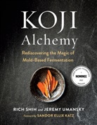 Sandor Ellix Katz, Rich Shih, Jeremy Umansky, Jeremy/ Shih Umansky - Koji Alchemy