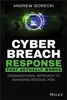 a Gorecki, Andrew Gorecki - Cyber Breach Response That Actually Works