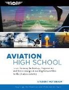 Sarah K Anderson, Sarah K. Anderson, Brittany D Hagen, Leslie M Martin, Leslie M. Martin, Paul R Snyder... - AVIATION HIGH SCHOOL STUDENT NOTEBOOK