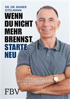 Rainer Zitelmann - Wenn du nicht mehr brennst, starte neu