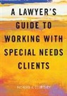 Richard A Courtney, Richard A. Courtney - A Lawyer's Guide to Working with Special Needs Clients