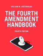 William W Greenhalgh, William W. Greenhalgh - The Fourth Amendment Handbook, Fourth Edition