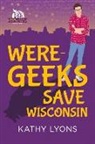Kathy Lyons - Were-Geeks Save Wisconsin