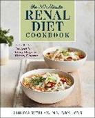 Aisling Whelan MS CDN, Aisling Whelan - 30-Minute Renal Diet Cookbook