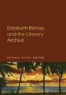Bethany Hicok - Elizabeth Bishop and the Literary Archive