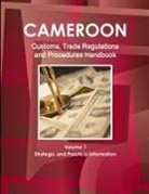 Inc Ibp, Inc. Ibp - Cameroon Customs, Trade Regulations and Procedures Handbook Volume 1 Strategic and Practical Information