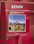 Inc Ibp, Inc. Ibp - Benin Mineral, Mining Sector Investment and Business Guide Volume 1 Strategic Information and Regulations