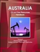 Inc Ibp, Inc. Ibp - Australia Oil and Gas Resources Handbook Volume 2 South Australia, Victoria - Strategic Information, Regulations, Opportunities