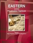 Inc Ibp, Inc. Ibp - Eastern Europe Privatization Yearbook Volume 1 Major Programs, Projects and Regulations