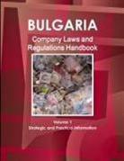 Inc Ibp, Inc. Ibp - Bulgaria Company Laws and Regulations Handbook Volume 1 Strategic Information and Regulations