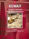 Inc Ibp - Kuwait Taxation Laws and Regulations Handbook Volume 1 Strategic Information and Basic Laws