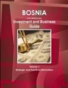 Inc Ibp, Inc. Ibp - Bosnia and Herzegovina Investment and Business Guide Volume 1 Strategic and Practical Information