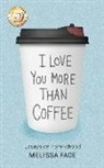 Melissa Face - I Love You More Than Coffee Es