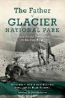 George Bird Grinell, George Bird Grinnell, Hugh Grinnell - The Father of Glacier National Park