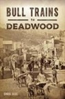 Chuck Cecil - Bull Trains to Deadwood