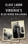 Mary E. Lyons - Slave Labor on Virginia's Blue Ridge Railroad