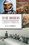 Ray E Boomhower, Ray E. Boomhower - To Be Hoosiers